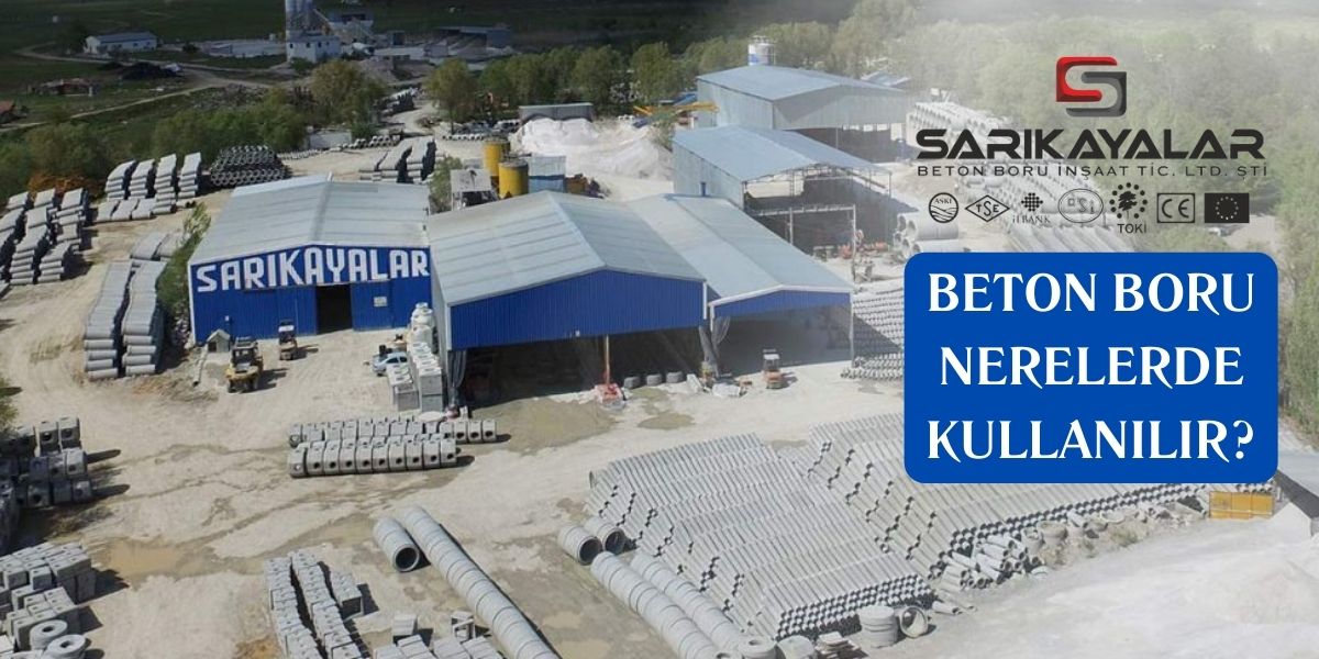 Beton Boru Nerelerde Kullanılır