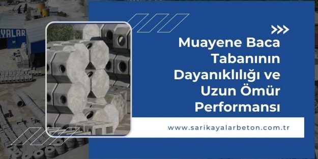 muayene-baca-tabaninin-dayanikliligi-ve-uzun-omur-performansı muayene-baca-tabaninin-dayanikliligi-ve-uzun-omur-performansı