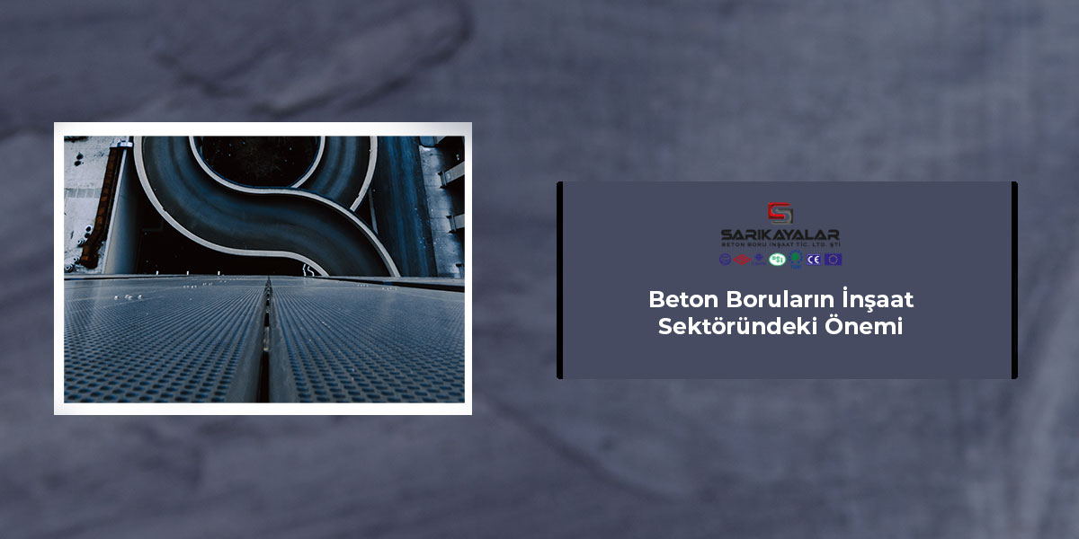 beton-borularin-insaat-sektorundeki-onemi-gorsel-1 beton-borularin-insaat-sektorundeki-onemi-gorsel-1