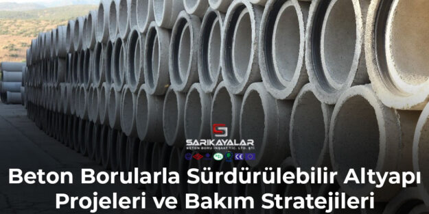 beton-borularla-surdurulebilir-altyapi-projeleri-ve-bakim-stratejiler-gorsel-1